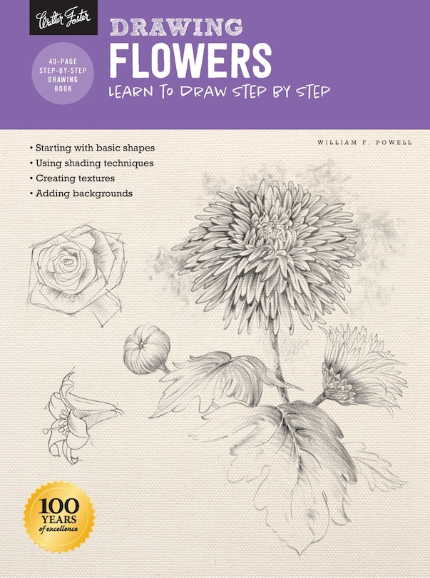 Drawing: Flowers With William F. Powell: Learn To Draw Step By Step