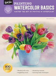 Painting: Watercolor Basics: Master The Art Of Painting In Watercolor