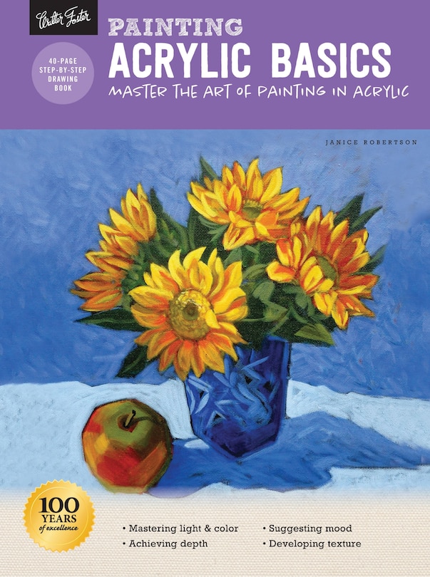 Painting: Acrylic Basics: Master The Art Of Painting In Acrylic