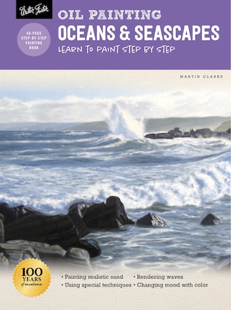 Oil Painting: Oceans & Seascapes: Learn To Paint Step By Step