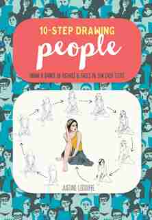Ten-step Drawing: People: Draw A Range Of Figures & Faces In Ten Easy Steps by Justine Lecouffe