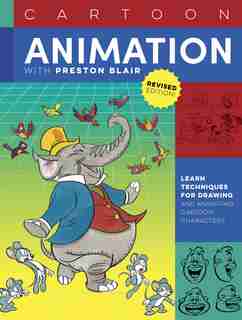 Cartoon Animation With Preston Blair, Revised Edition!: Learn Techniques For Drawing And Animating Cartoon Characters by Preston Blair