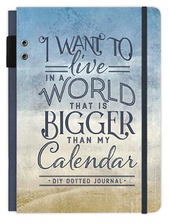 Front cover_I Want to Live in a World that Is Bigger Than My Calendar