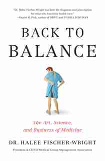 Back To Balance: The Art, Science, And Business Of Medicine by Halee Fischer-wright