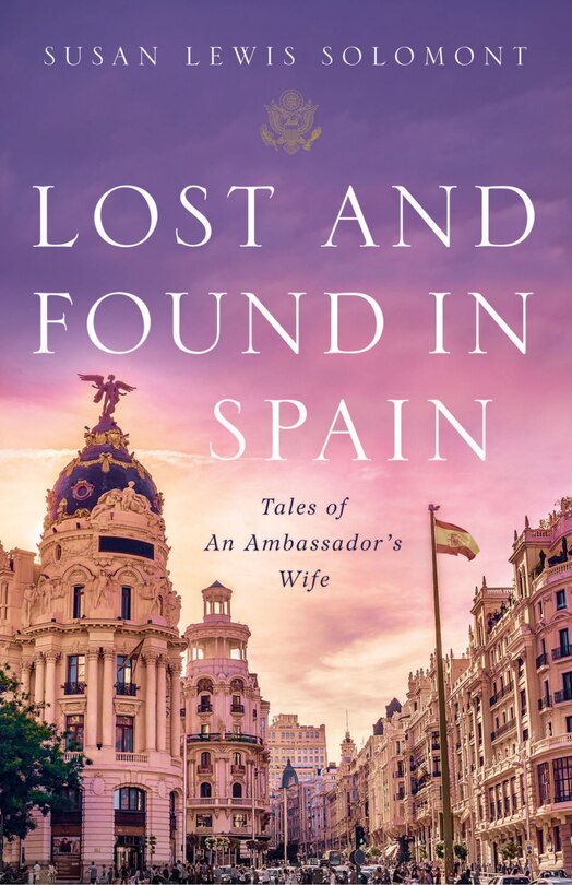 Lost And Found In Spain: Tales Of An Ambassador's Wife