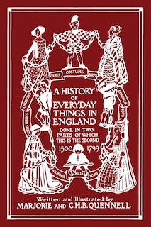Front cover_A History of Everyday Things in England, Volume II, 1500-1799 (Black and White Edition) (Yesterday's Classics)