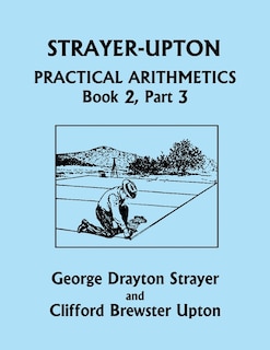 Front cover_Strayer-Upton Practical Arithmetics BOOK 2, Part 3 (Yesterday's Classics)