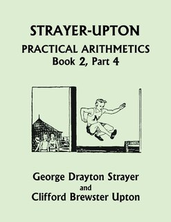 Front cover_Strayer-Upton Practical Arithmetics BOOK 2, Part 4 (Yesterday's Classics)