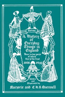 Front cover_A History of Everyday Things in England, Volume I, 1066-1499 (Color Edition) (Yesterday's Classics)