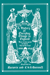 Front cover_A History of Everyday Things in England, Volume I, 1066-1499 (Black and White Edition) (Yesterday's Classics)