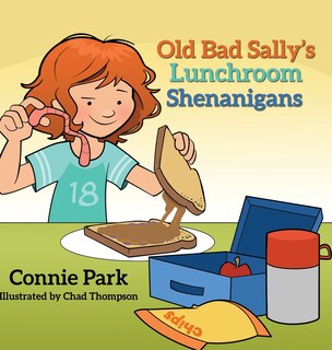Front cover_Old Bad Sally and the Lunchroom Shenanigans