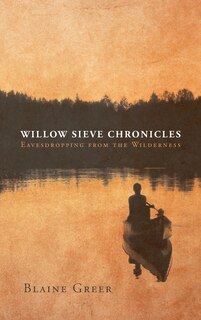 Couverture_Willow Sieve Chronicles-Eavesdropping from the Wilderness