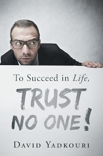 Couverture_To Succeed in Life, Trust No One!