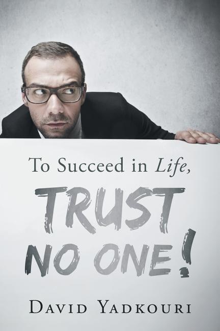 Couverture_To Succeed in Life, Trust No One!