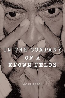Front cover_In the Company of a Known Felon