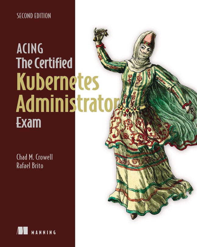 Front cover_Acing the Certified Kubernetes Administrator Exam, Second Edition