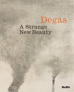 Front cover_Edgar Degas: A Strange New Beauty
