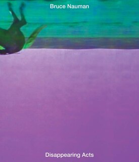 Couverture_Bruce Nauman: Disappearing Acts