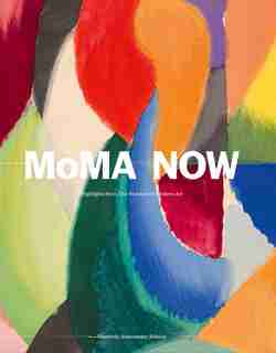 Moma Now: Highlights From The Museum Of Modern Art, New York de Glenn Lowry