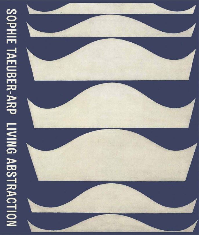 Front cover_Sophie Taeuber-arp: Living Abstraction