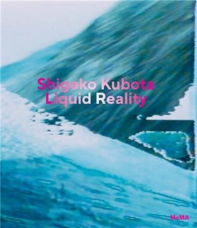 Front cover_Shigeko Kubota: Liquid Reality