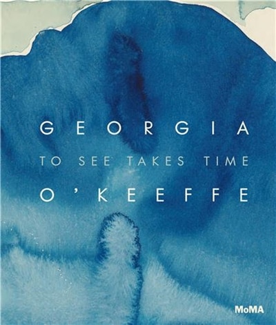 Front cover_Georgia O'Keeffe: To See Takes Time