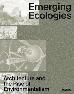 Couverture_Emerging Ecologies: Architecture and the Rise of Environmentalism