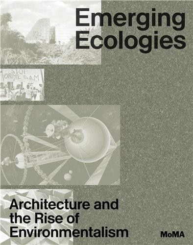 Couverture_Emerging Ecologies: Architecture and the Rise of Environmentalism