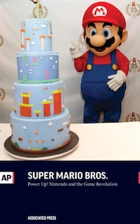 Super Mario: Power Up! Nintendo And The Game Revolution