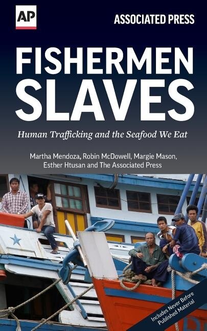 Fishermen Slaves: Human Trafficking And The Seafood We Eat