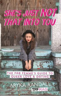 She's Just Not That Into You: The Fab Femme's Guide To Queer Love And Dating
