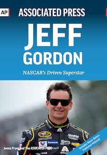 Jeff Gordon: Nascar's Driven Superstar