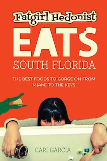 Couverture_Fat Girl Hedonist Eats South Florida