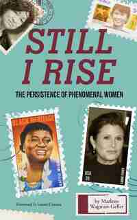 Still I Rise: (biography Of Strong Women, Feminist Gift And Gift For Teens, For Fans Of The Book Of Awesome Women) by Marlene Wagman-geller
