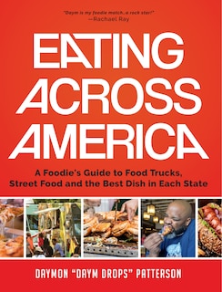 Eating Across America: A Foodie's Guide to Food Trucks, Street Food and the Best Dish in Each State (Foodie gift)