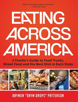 Eating Across America: A Foodie's Guide to Food Trucks, Street Food and the Best Dish in Each State (Foodie gift)