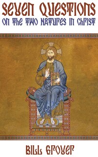 Front cover_Seven Questions on the Two Natures in Christ
