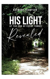 Front cover_His Light at the End of Every Tunnel Revealed