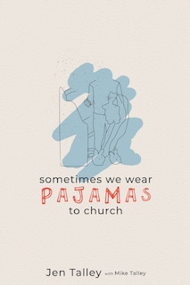 Front cover_Sometimes We Wear Pajamas to Church