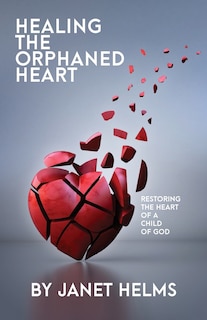 Front cover_Healing the Orphaned Heart