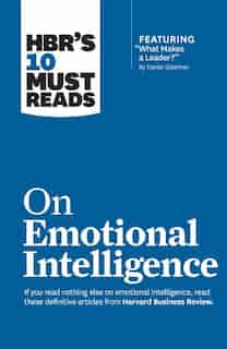 HBR's 10 Must Reads on Emotional Intelligence (with featured article "What Makes a Leader?" by Daniel Goleman)(HBR's 10 Must Reads) by Harvard Business Review