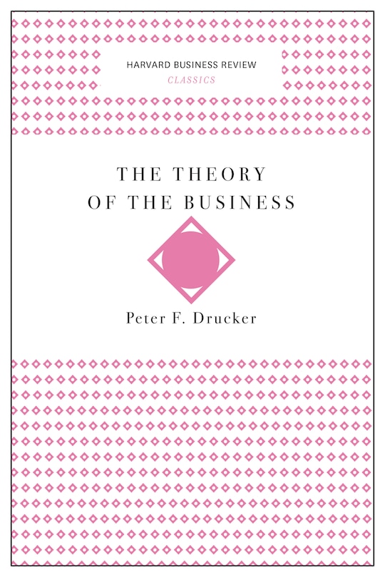 Front cover_The Theory of the Business (Harvard Business Review Classics)
