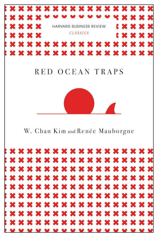 Couverture_Red Ocean Traps (Harvard Business Review Classics)