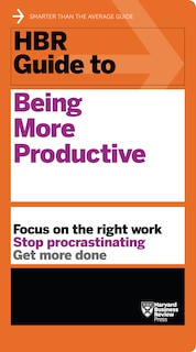 Front cover_HBR Guide to Being More Productive (HBR Guide Series)
