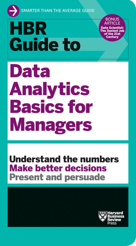 Hbr Guide To Data Analytics Basics For Managers (hbr Guide Series)