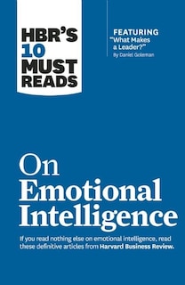 Front cover_HBR's 10 Must Reads on Emotional Intelligence (with featured article What Makes a Leader? by Daniel Goleman)(HBR's 10 Must Reads)