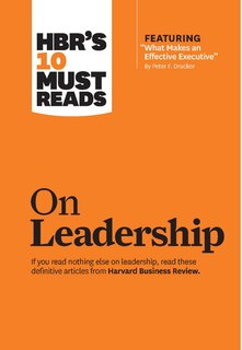Couverture_Hbr's 10 Must Reads On Leadership (with Featured Article what Makes An Effective Executive, By Peter F. Drucker)