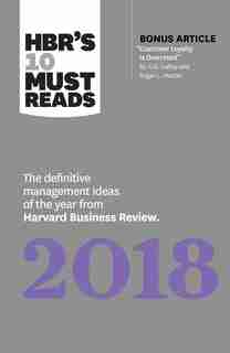 HBR's 10 Must Reads 2018: The Definitive Management Ideas of the Year from Harvard Business Review (with bonus article Custom by Harvard Business Review