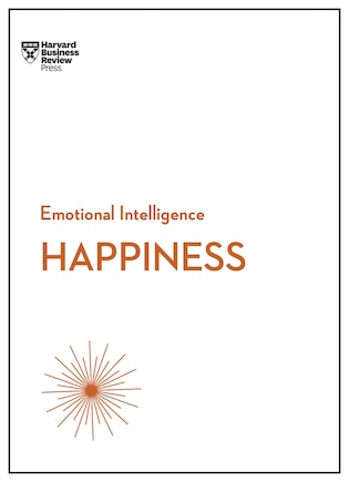 Happiness (HBR Emotional Intelligence Series)