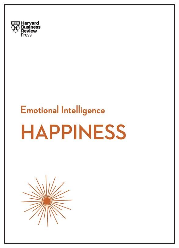 Front cover_Happiness (HBR Emotional Intelligence Series)